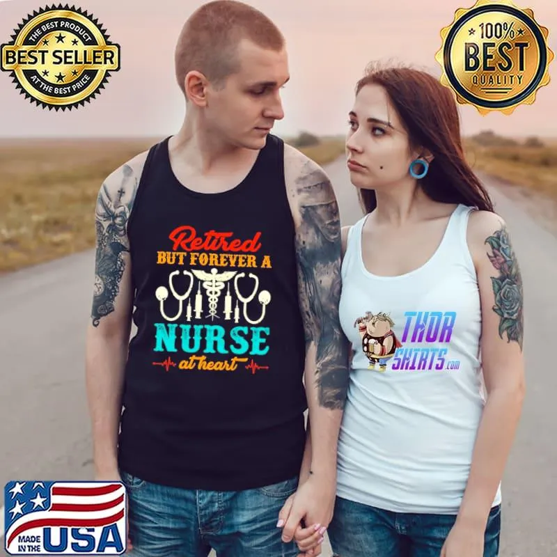 Best Retired But Forever A Nurse At Heart Tank Top