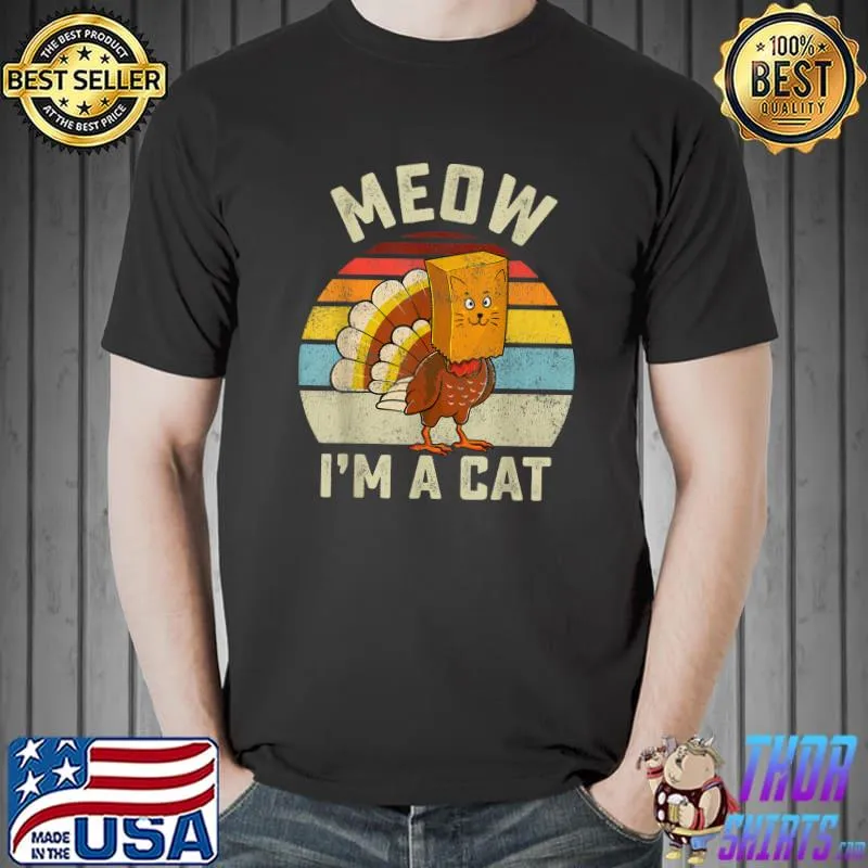 Best Thanksgiving Funny Turkey Fake Cat Retro Women Men Kids T-Shirt Unisex