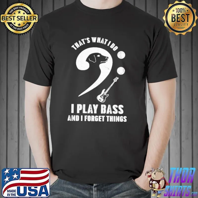 Best That's What I Do I Pet Dogs I Play Bass And I Know Things Dog Shirt
