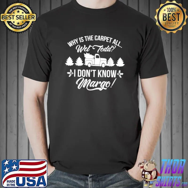 Best Todd I Don T Know Margo Funny Christmas Vacation T-Shirt Unisex