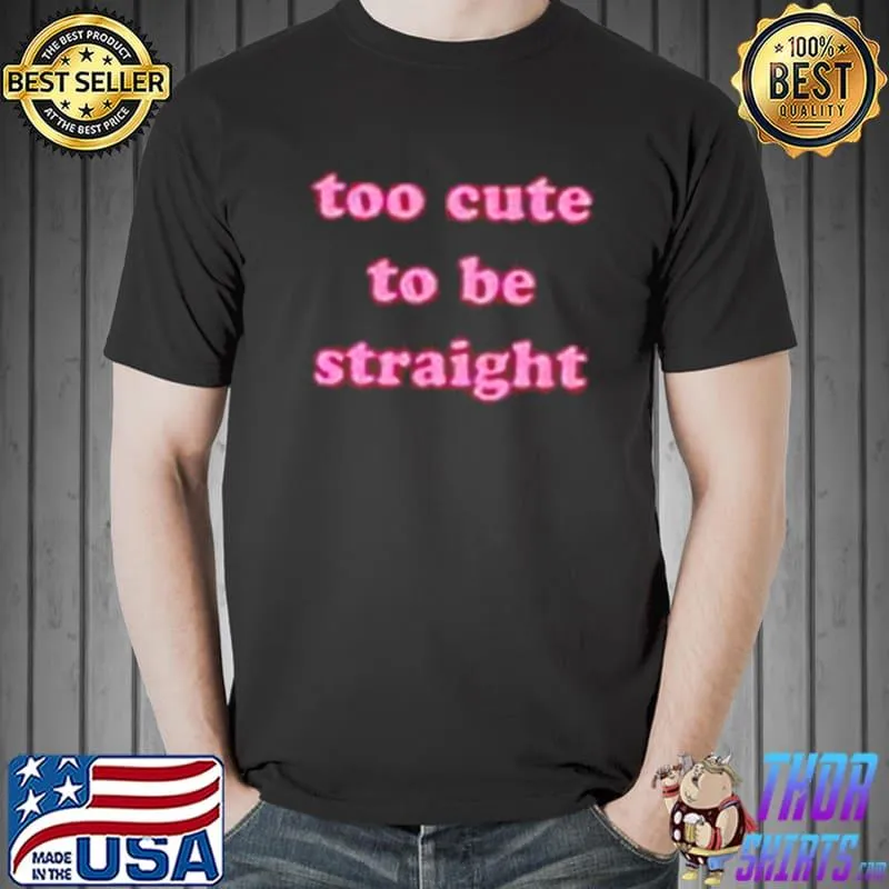 Best Too cute to be straight Unisex