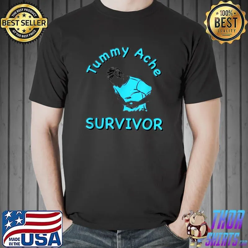 Best Tummy Ache Survivor T-Shirt