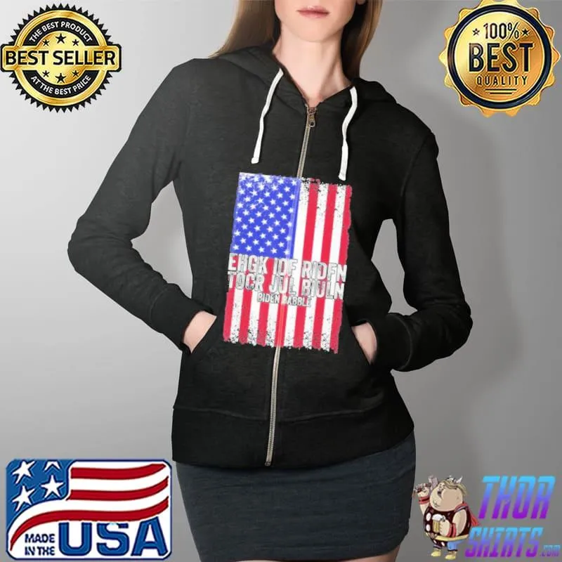 Biden Babble Ehgk Iof Ridfn Tocr Jul Biuln American Flag Unisex T-Shirt Full Zip Hooded
