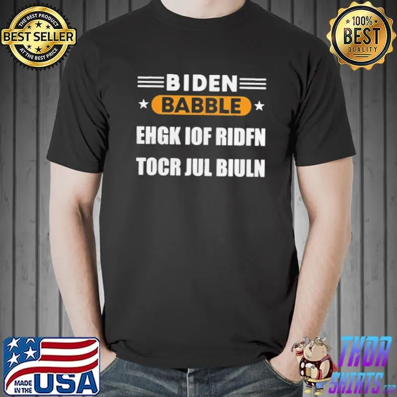 Biden Babble ehgk of rin tocr jul biuln shirt