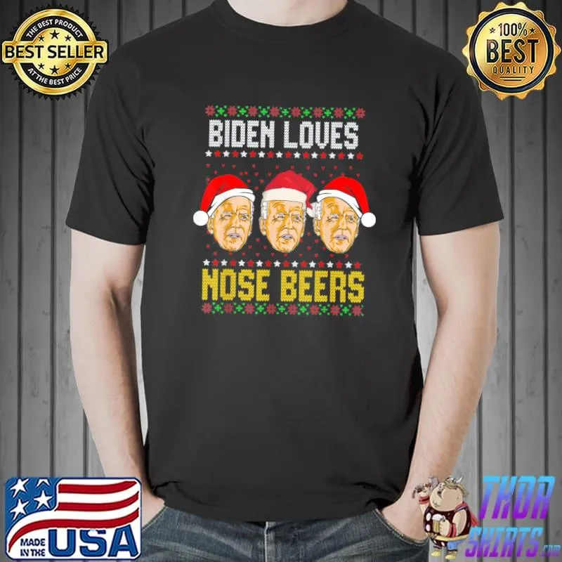 Biden Loves Nose Beers Ugly Christmas T-Shirt Unisex