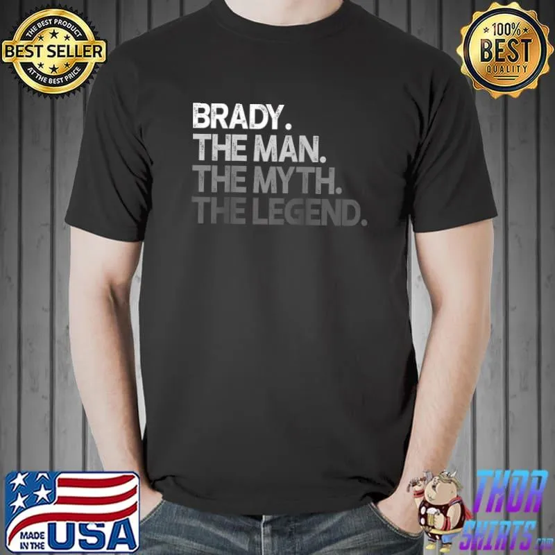 Brady Gift The Man Myth Legend T-Shirt