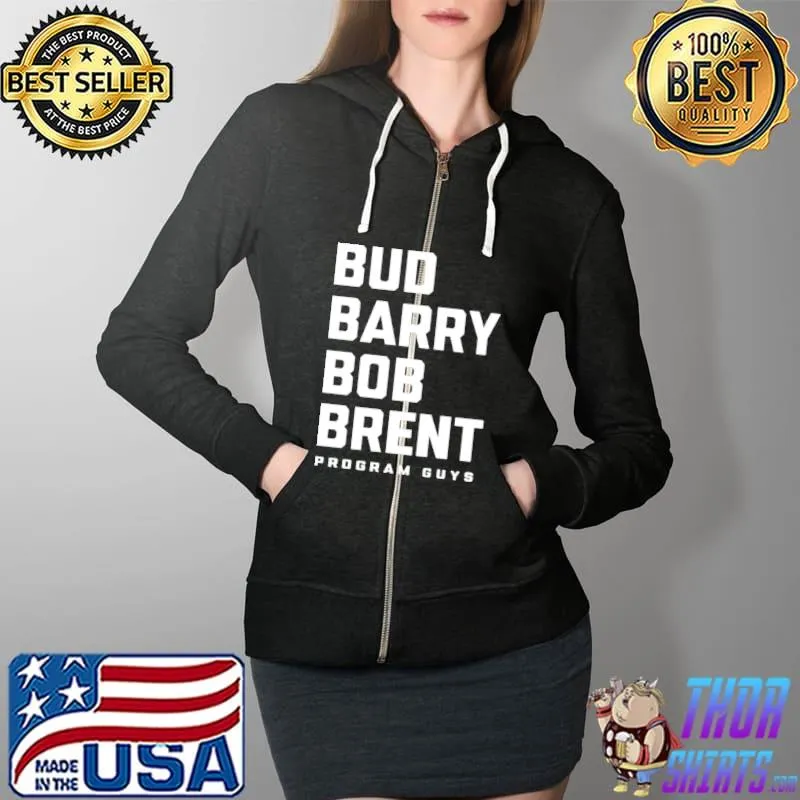 Bud barry bob brent program guys Full Zip Hooded