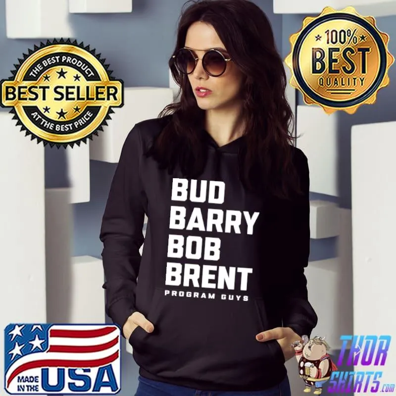 Bud barry bob brent program guys shirt
