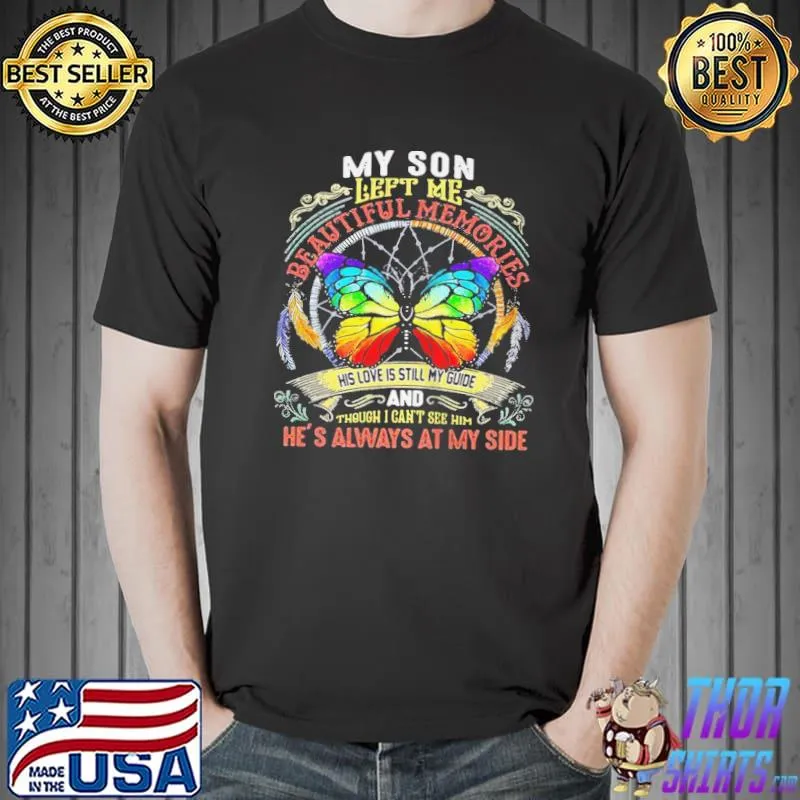Butterfly my son left me beautiful memories his love is still my guide Unisex