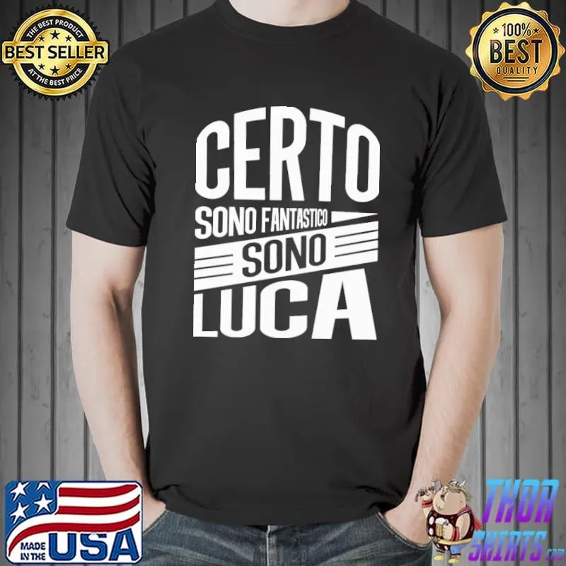 Certo Sono Fantastico Sono Luca Shirt Unisex