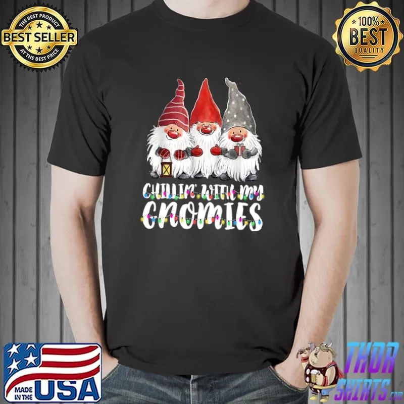 Chillin With My Gnomies Funny Christmas Gnome Three Gnomes T-Shirt Unisex