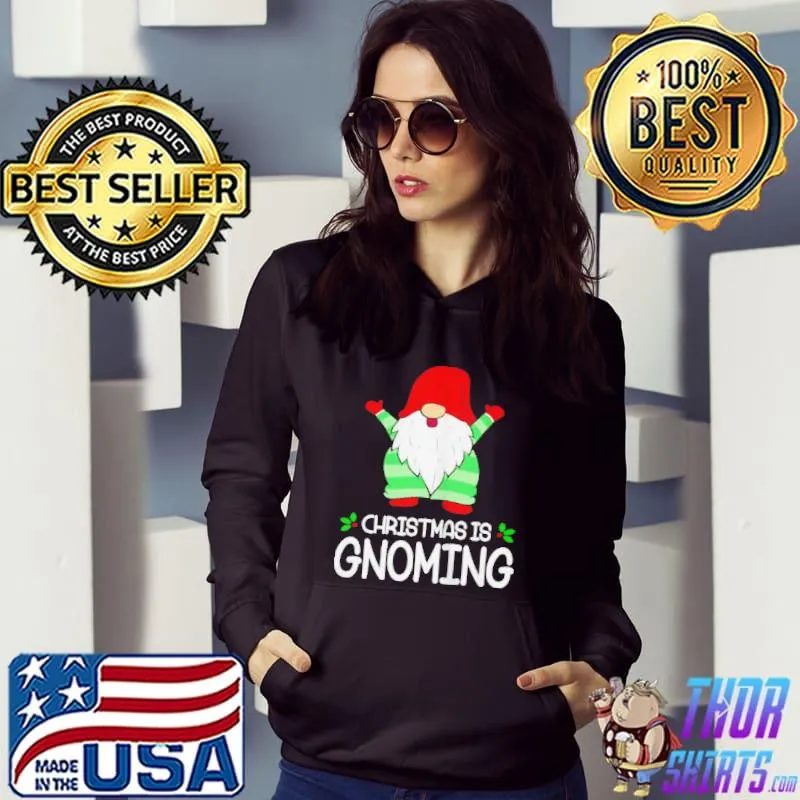 Christmas is gnoming shirt