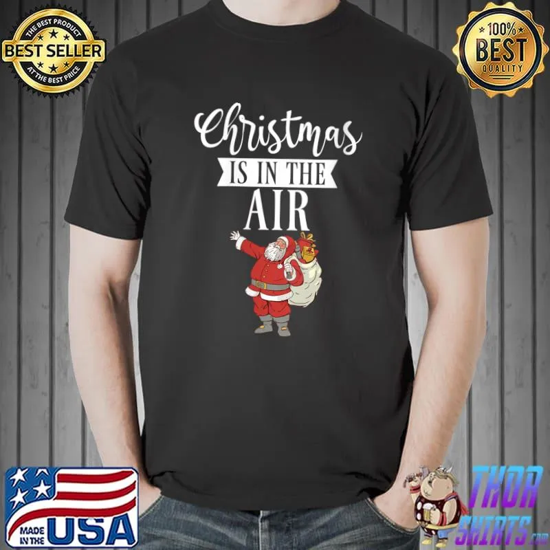 Christmas is in the Air Xmas Christmas T- Unisex