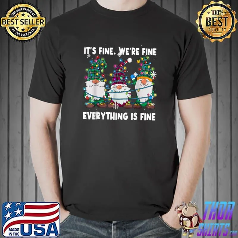 Christmas Lights I'm Fine Everything Is Fine Gnomies T-Shirt