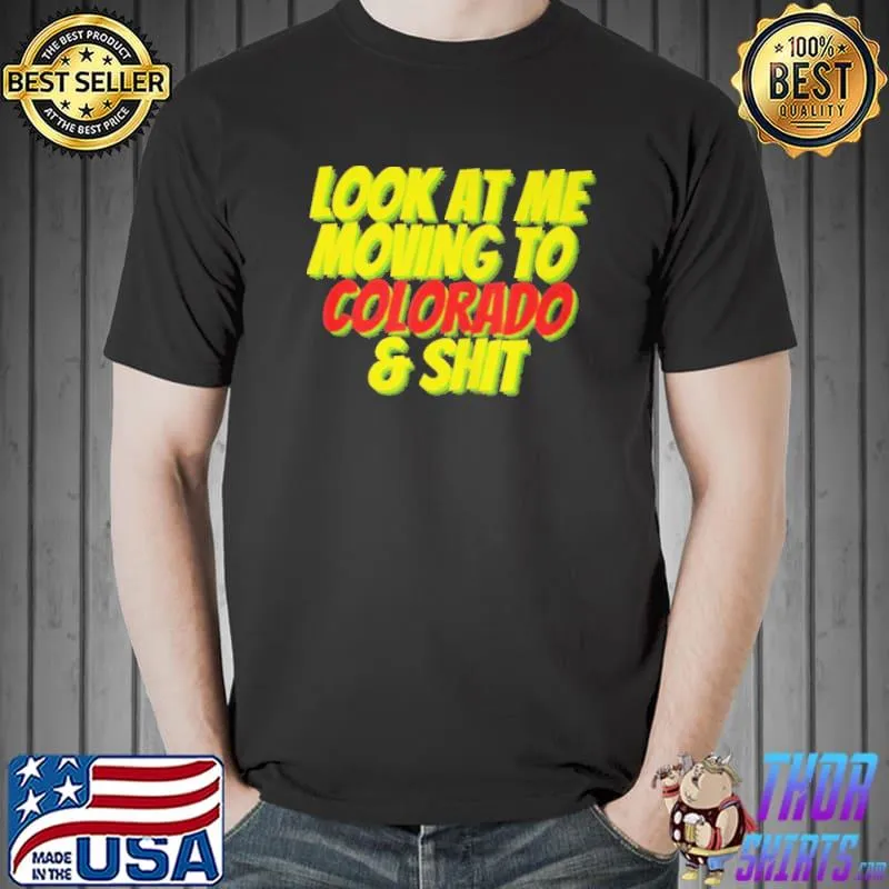 Colorado co state look at me moving to Colorado Unisex