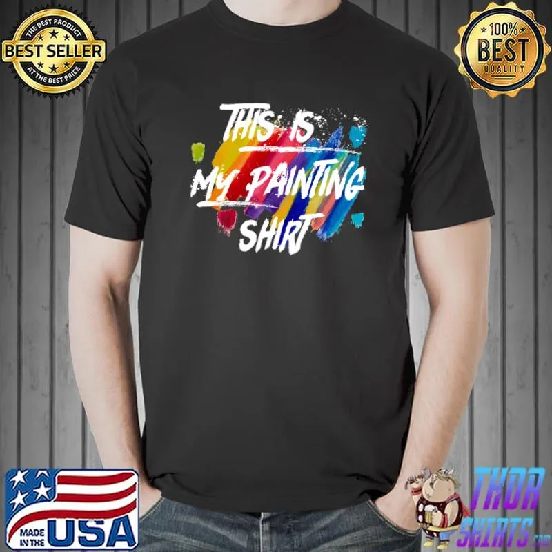 Colorful This Is My Painting shirt T-Shirt