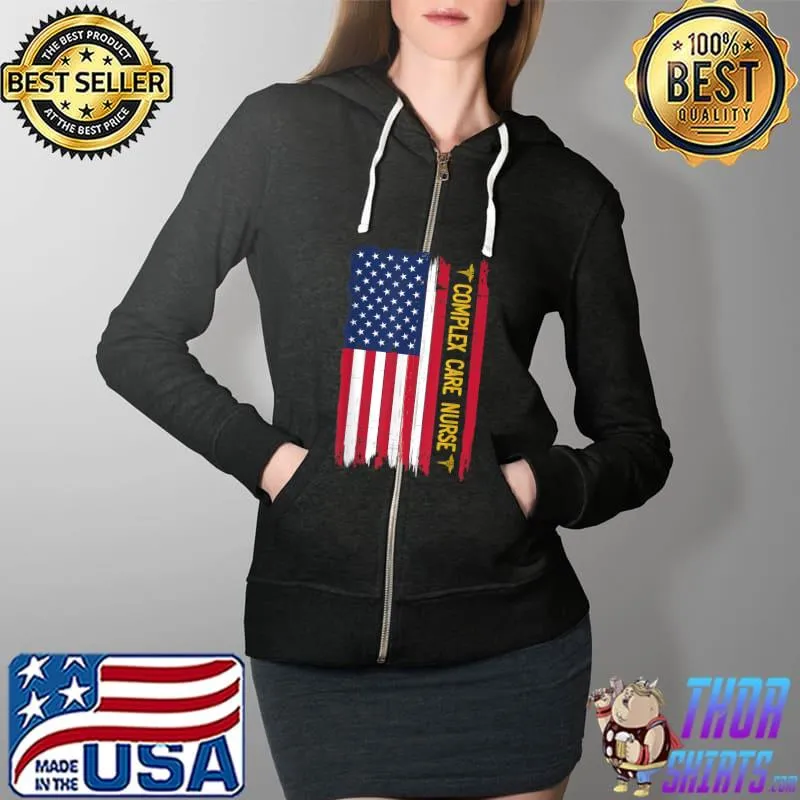 Complex Care Nurse American Flag T-Shirt Full Zip Hooded
