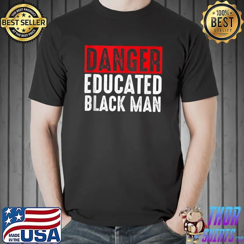Danger Educated Black Man Funny Black Graduation Class T-shirt
