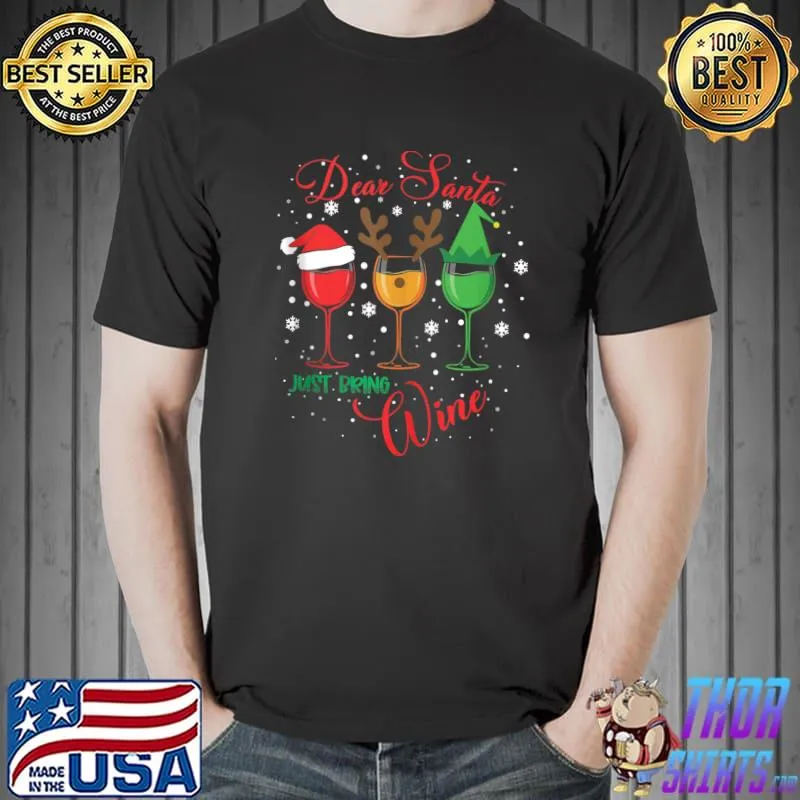 Dear Santa Just Bring Wine Funny Christmas Spirits Wine Xmas T-Shirt