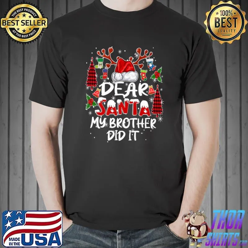 Dear Santa My Brother Did It Christmas Pajamas For Girls Fun Premium T-Shirt Unisex