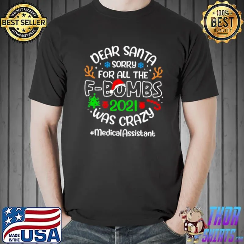 Dear Santa Sorry For All The F Bombs 2021 Was Crazy Medical Assistant Christmas Sweater T shirt
