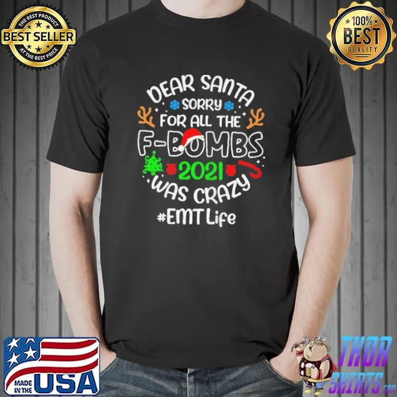 Dear santa sorry for all the fbombs 2021 was crazy emt life christmas shirt