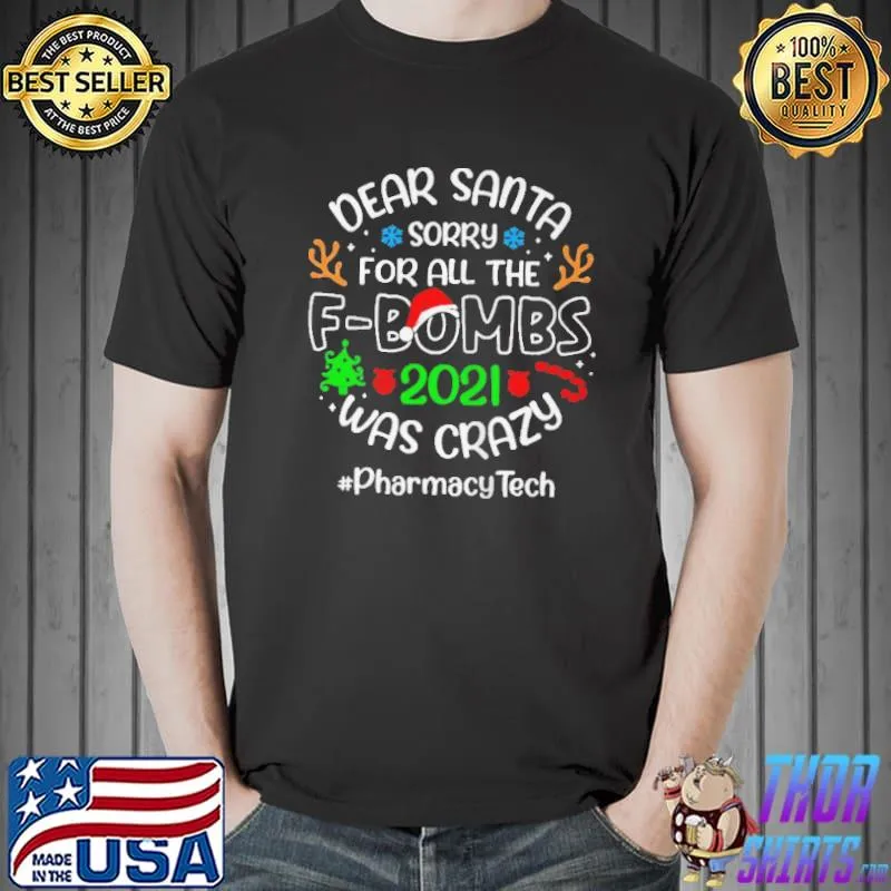 Dear santa sorry for all the fbombs 2021 was crazy pharmacy tech christmas shirt