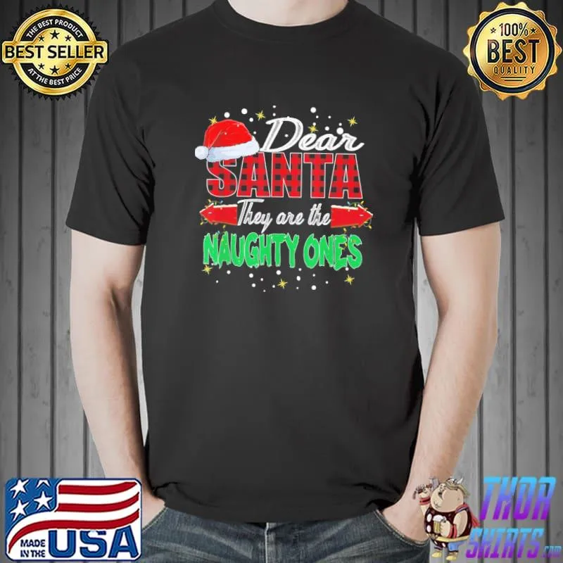 Dear Santa They Are The Naughty Ones T-Shirt