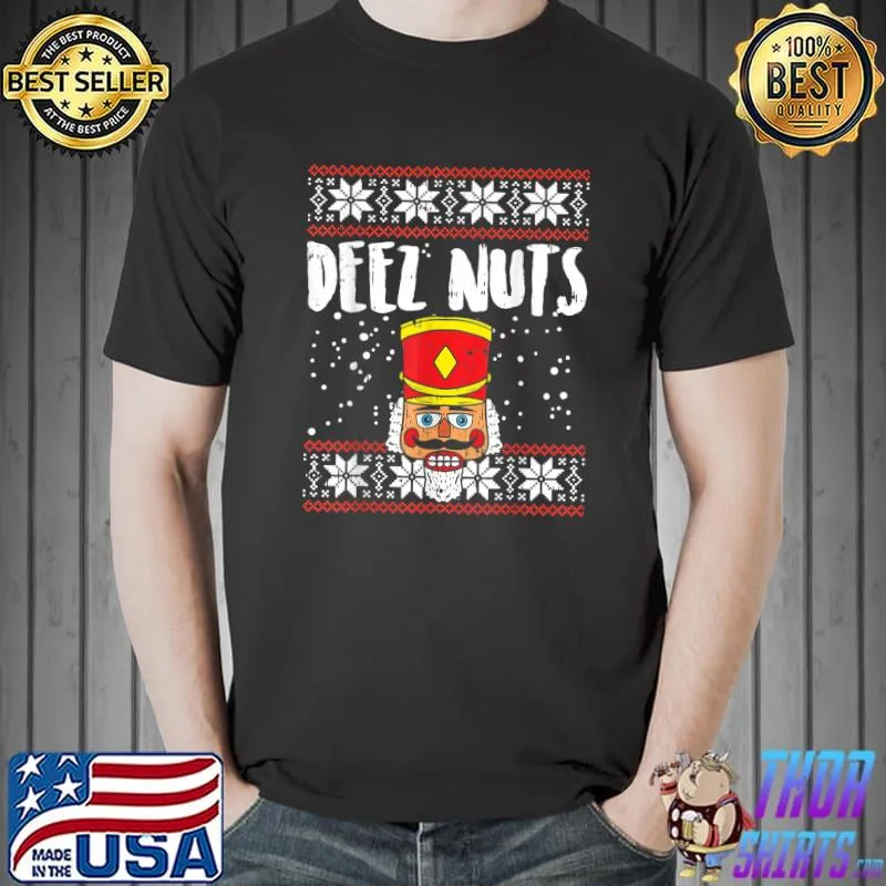 Deez Nuts Nutcracker Funny Ugly Christmas Family Pajama T-Shirt Unisex