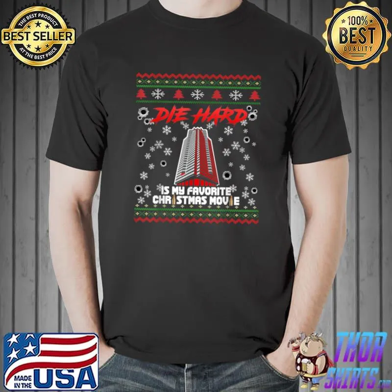 Die-Hard Is My Favorite Christmas Movie Funny Ugly Christmas T- Unisex