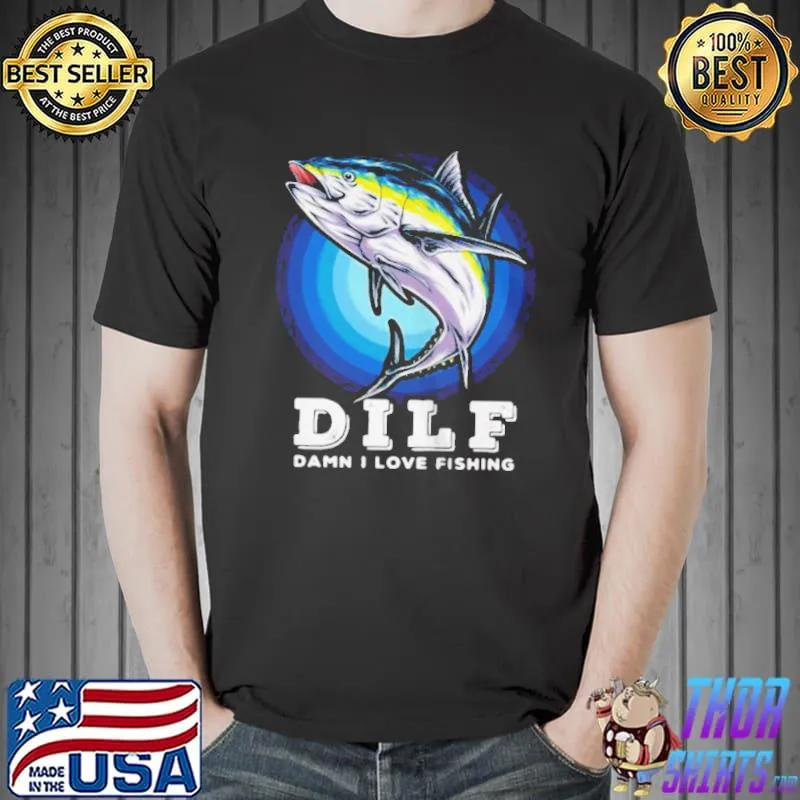 Dilf damn I love fishing music shirt