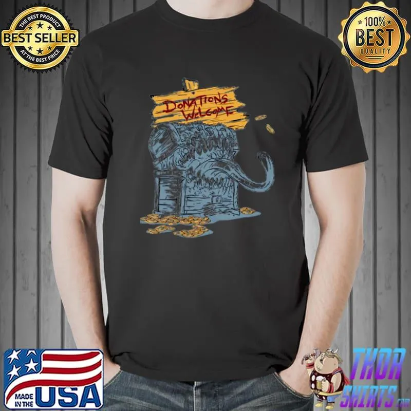 Donations welcome shirt