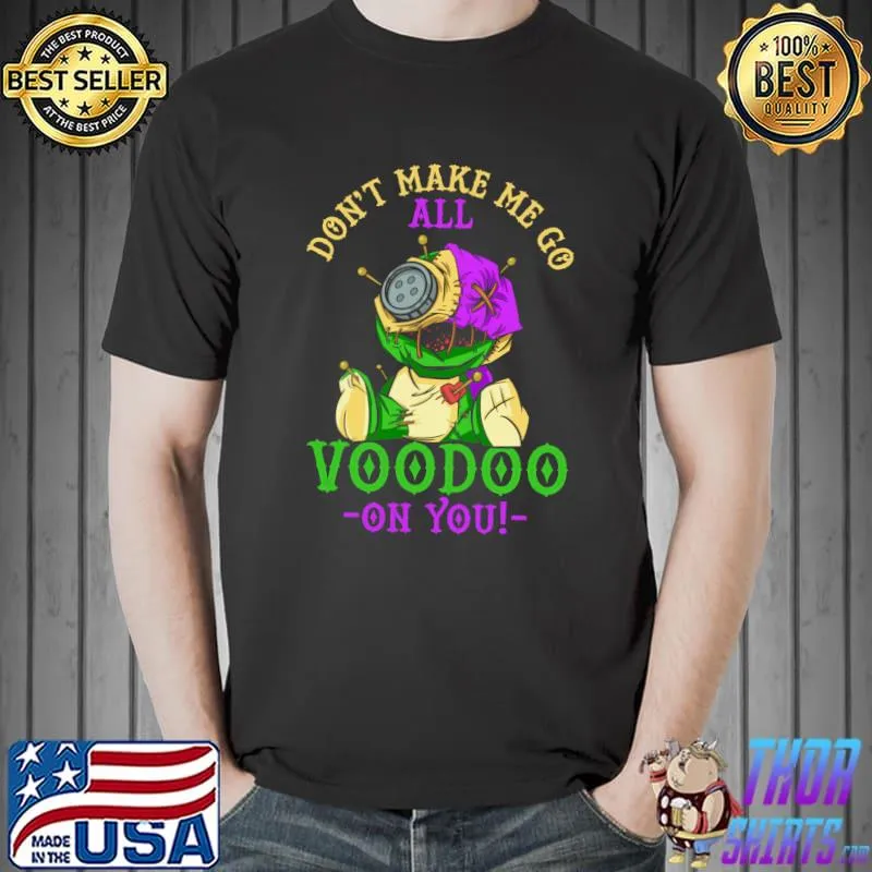 Don't Make Go Voodoo on You Mardi Gras T-Shirt Unisex