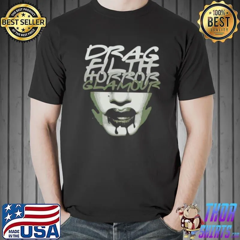 Drag filth horror glamour shirt