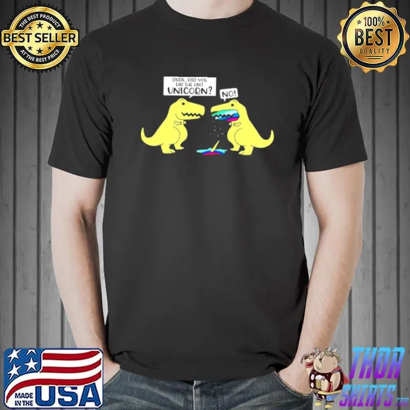 Dude did you eat the last unicorn no Unisex