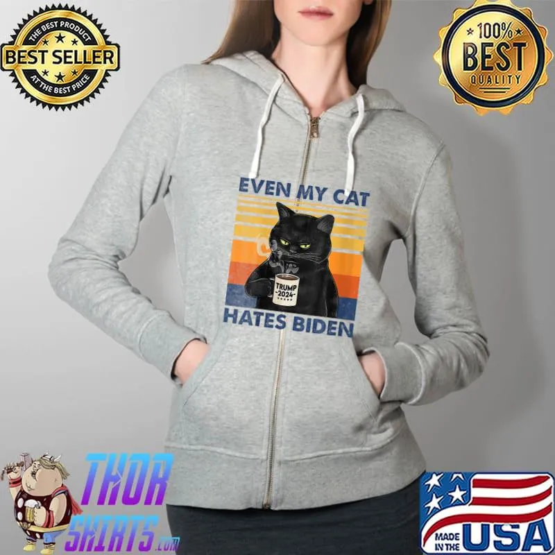 Even My Cat Hates Biden Funny Coffee Cat T- Full Zip Hooded