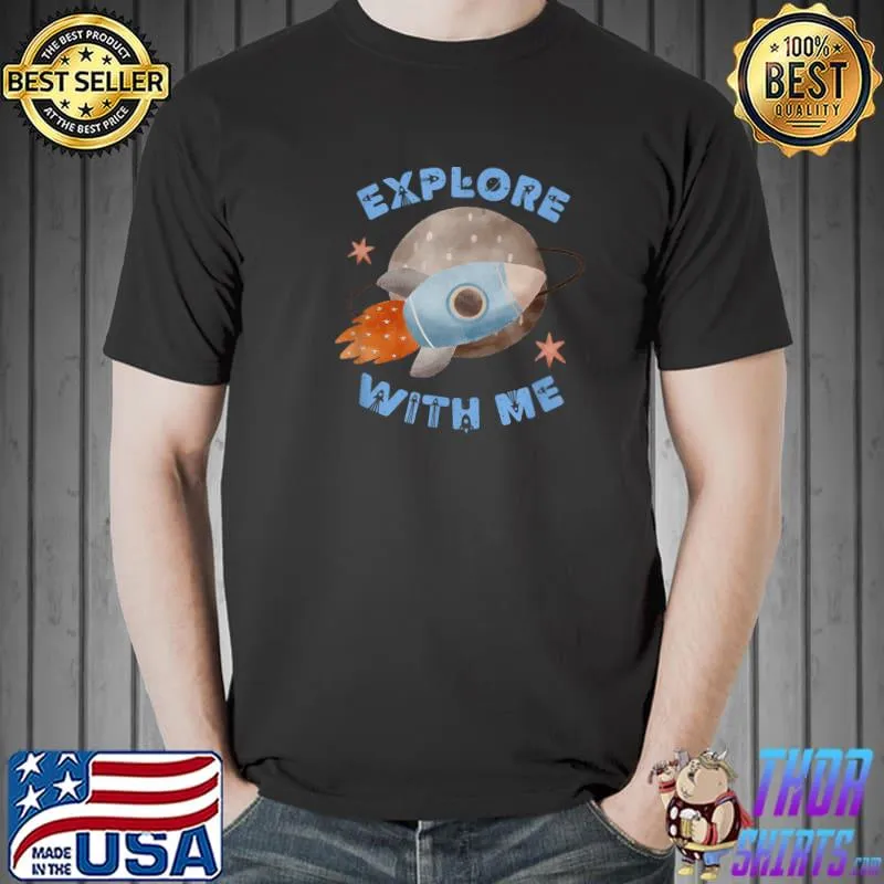 Explore With Me Spaceship Explorer Rocket Saturn Space T-Shirt