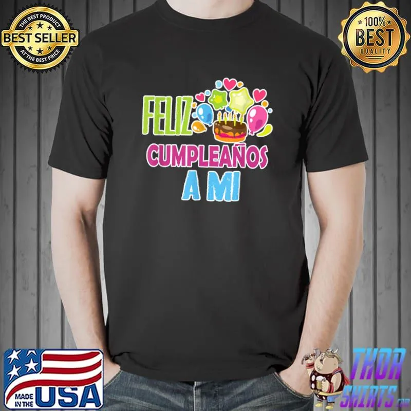 Feliz Cumpleanos a mi, Happy Birthday, Spanish Gift for her T-Shirt