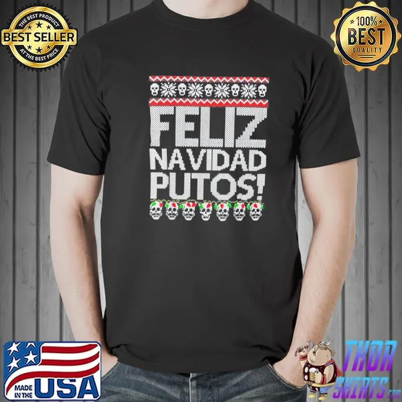Feliz Navidad Putos Mexican Ugly Xmas T-Shirt