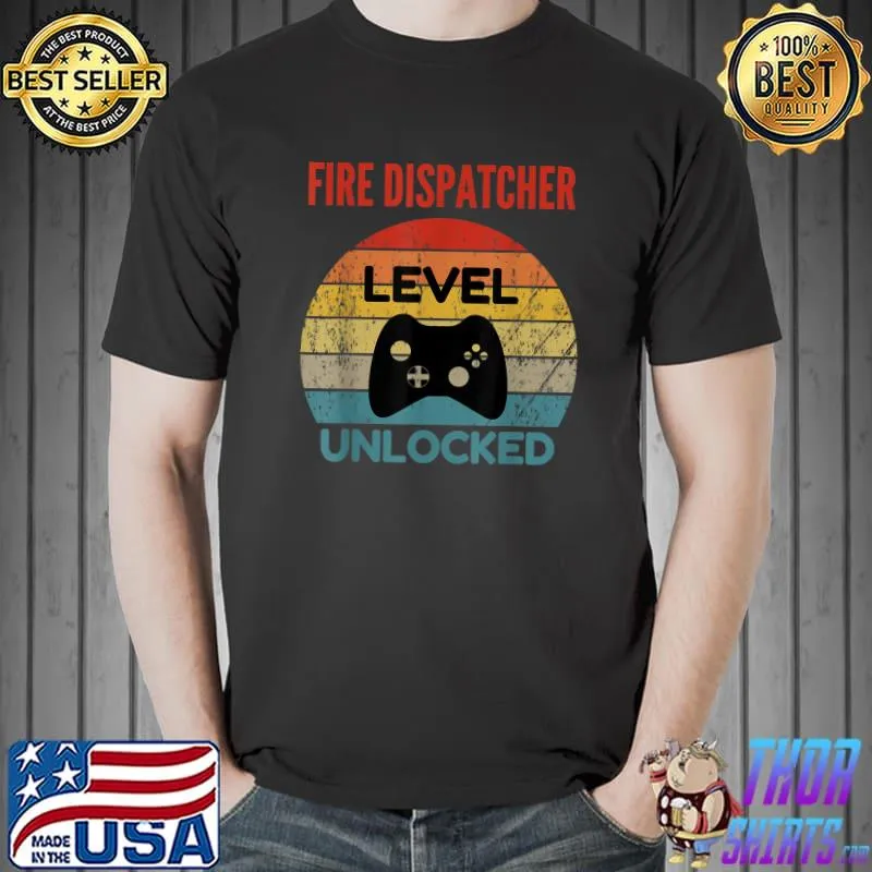 Fire Dispatcher Level Unlocked - Gamer Gift For Starting New T-Shirt