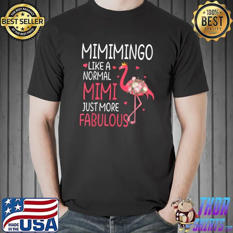 Flamingo Mimimingo like a normal Mimi Floral Funny Grandma T-Shirt