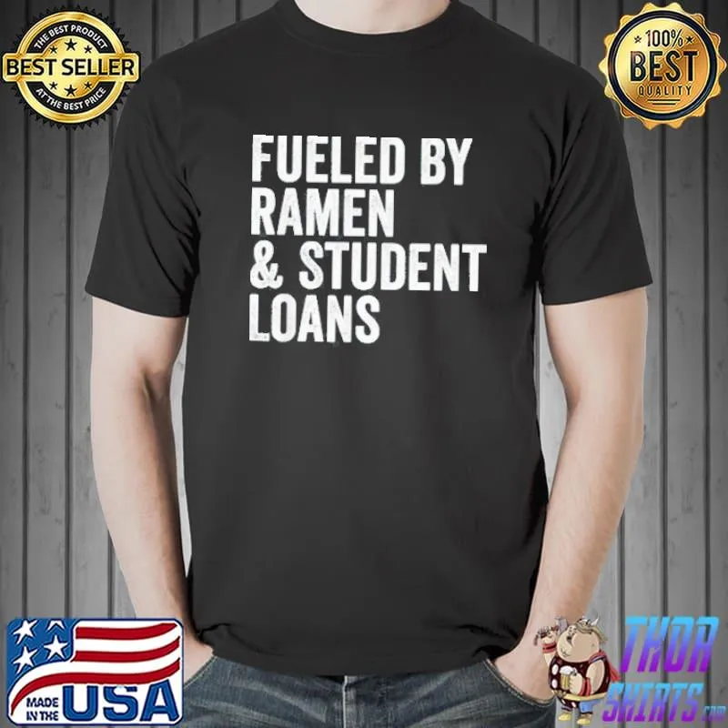 Fueled by Ramen and Student Loans Shirt Unisex