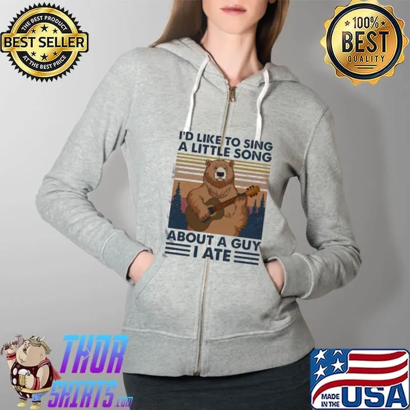 Funny Camping Bear I’d Like To Sing A Little Song About A Guy I Ate Vintage Shirt Full Zip Hooded