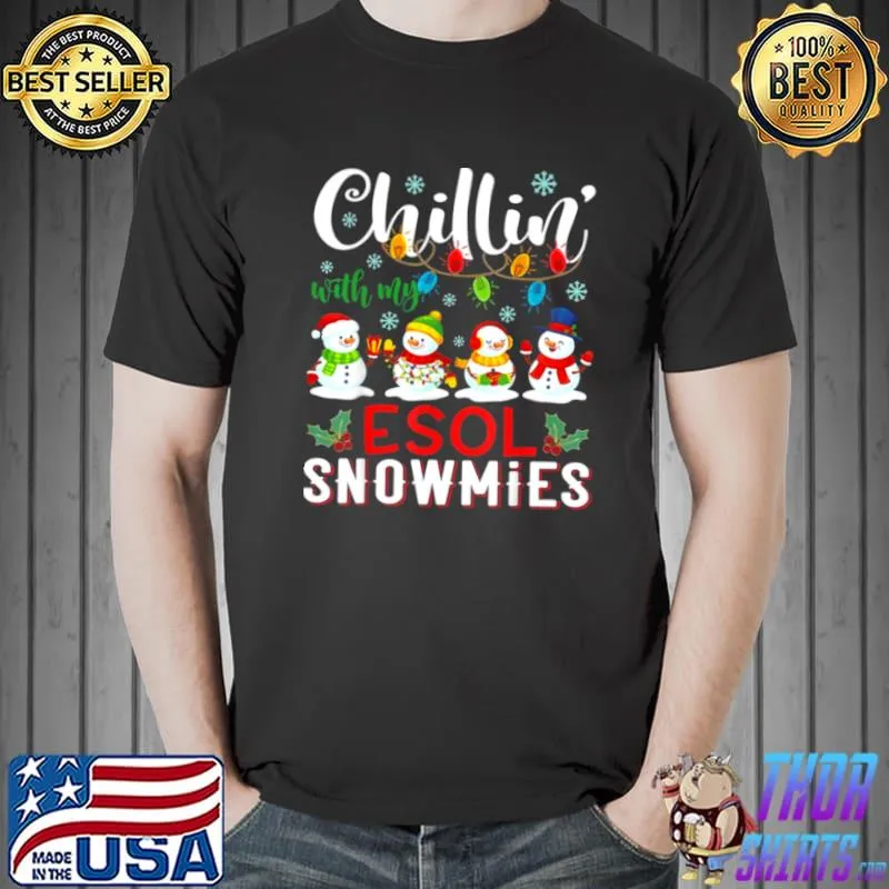 Funny Chillin With My ESOL Snowmies Christmas Teacher Student Shirt Unisex