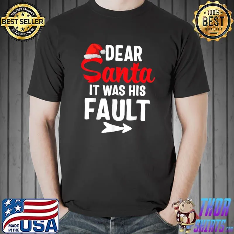 Funny Christmas Couples Shirts Dear Santa It Was His Fault T-Shirt