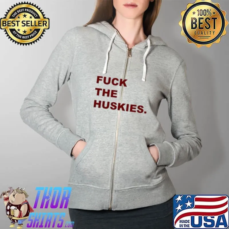 Funny Fuck The Huskies Shirt Full Zip Hooded