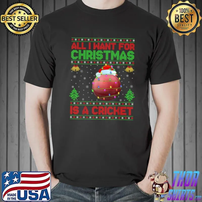 Funny Funny Ugly All I Want For Christmas Is A Cricket T Shirt Unisex