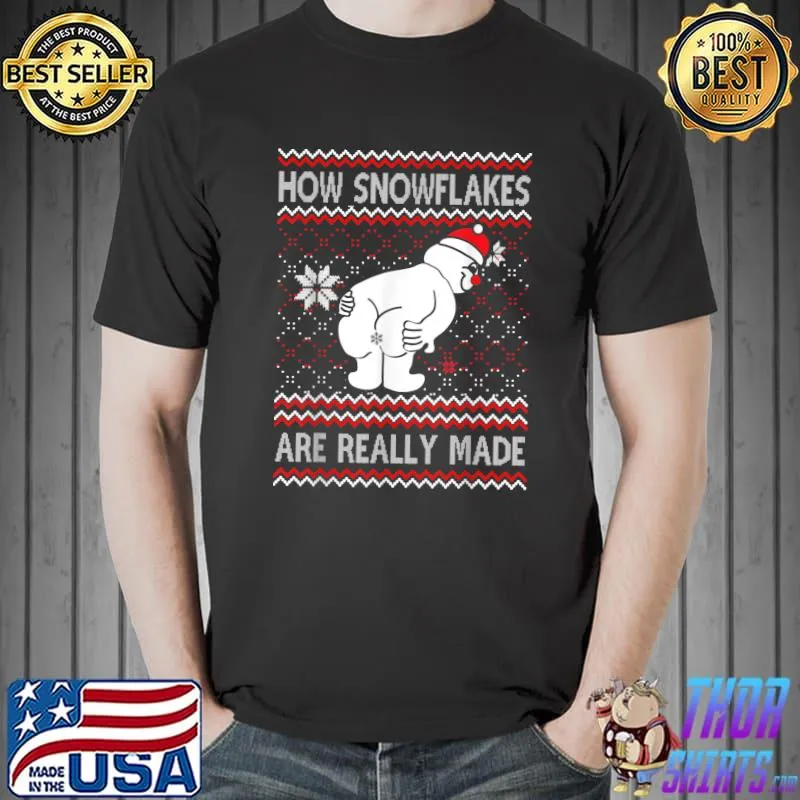 Funny How Snowflakes Are Really Made Snowman Ugly Christmas T-Shirt Unisex
