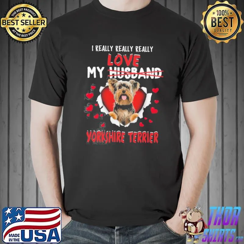 Funny I Really Love My Yorkshire Terrier Shirt