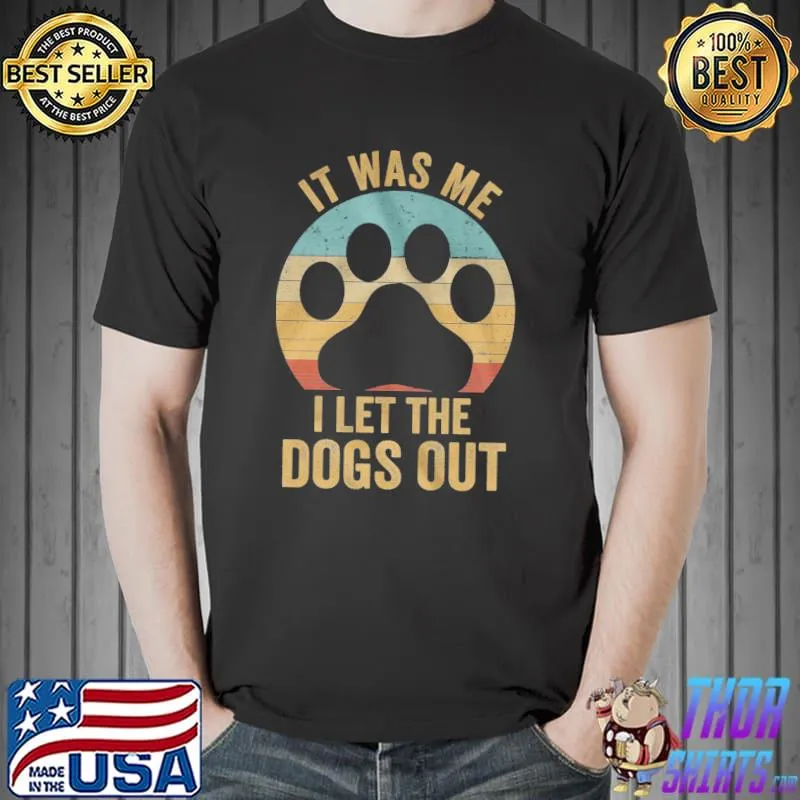 Funny It was me i let the dogs out vintage sunset shirt
